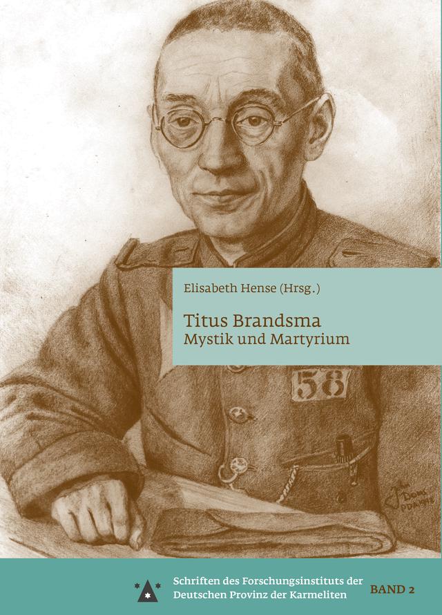 Titus Brandsma - Mystik und Martyrium