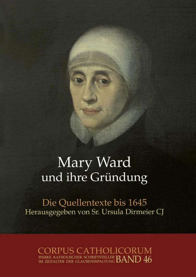Mary Ward und ihre Gründung. Teil 1 bis Teil 4 / Mary Ward und ihre Gründung. Teil 2