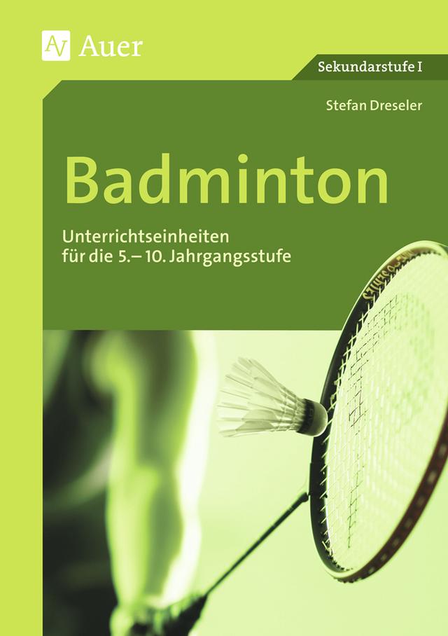 Badminton Unterrichtseinheiten für die 5.-10. Jahrgangsstufe