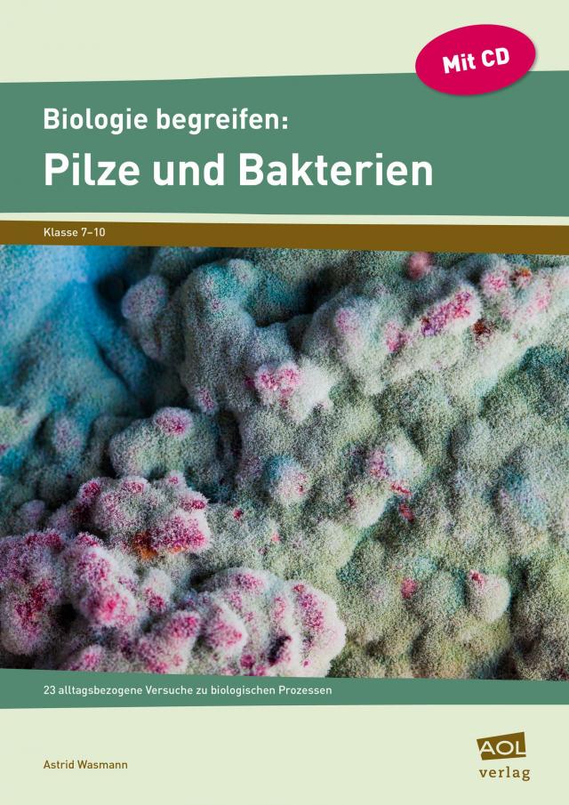 Biologie begreifen: Pilze und Bakterien, m. 1 CD-ROM
