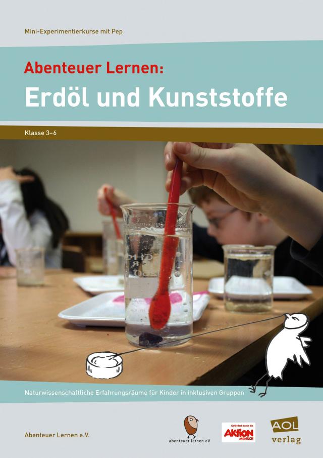 Abenteuer Lernen: Erdöl und Kunststoffe  Naturwissenschaftliche Erfahrungsräume für Kinder in inklusiven Gruppen (3. bis 6. Klasse). Geheftet.