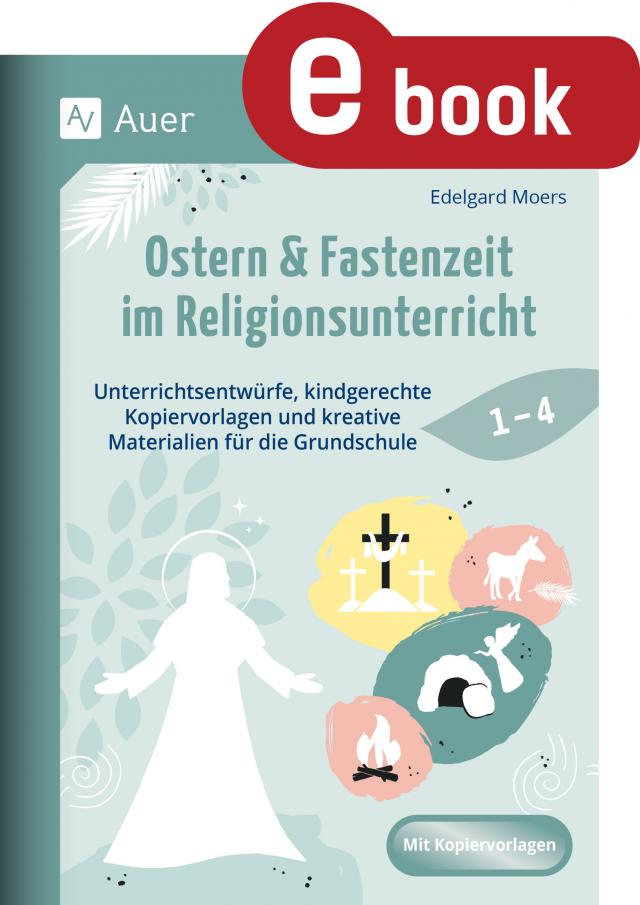 Ostern & Fastenzeit im Religionsunterricht 1-4