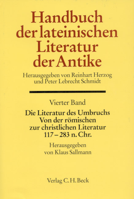 Handbuch der lateinischen Literatur der Antike Bd. 4: Die Literatur des Umbruchs. Von der römischen zur christlichen Literatur 117 bis 284 n. Chr.