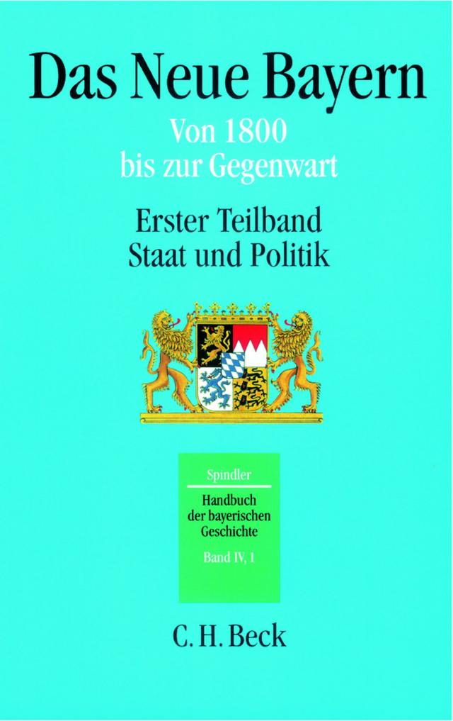 Handbuch der bayerischen Geschichte Bd. IV,1: Das Neue Bayern