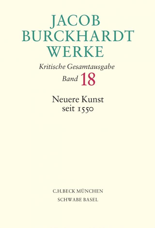 Jacob Burckhardt Werke Bd. 18: Neuere Kunst seit 1550