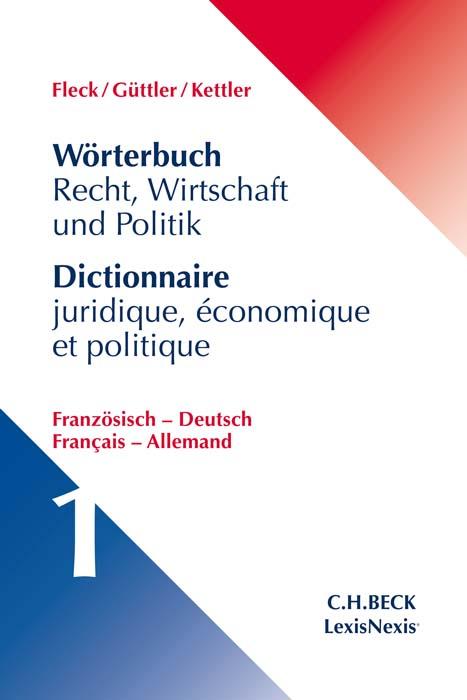 Wörterbuch Recht, Wirtschaft und Politik Band 1: Französisch - Deutsch