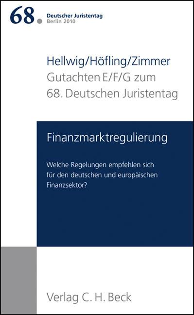 Verhandlungen des 68. Deutschen Juristentages Berlin 2010 Bd. I: Gutachten Teil E/F/G: Finanzmarktregulierung