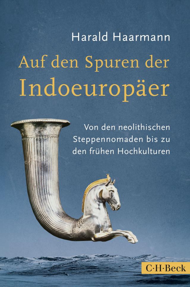 Auf den Spuren der Indoeuropäer|Von den neolithischen Steppennomaden bis zu den frühen Hochkulturen. 10.02.2016. Hardback.