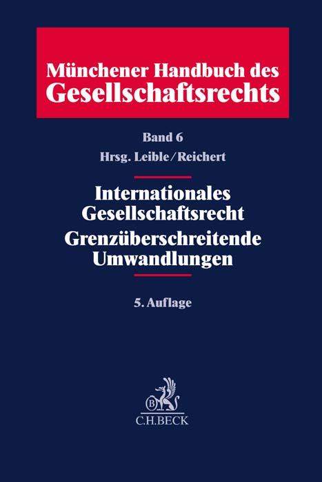 Münchener Handbuch des Gesellschaftsrechts Bd 6: Internationales Gesellschaftsrecht, Grenzüberschreitende Umwandlungen