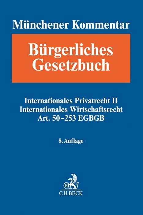 Münchener Kommentar zum Bürgerlichen Gesetzbuch Bd. 13: Internationales Privatrecht II, Internationales Wirtschaftsrecht, Einführungsgesetz zum Bürgerlichen Gesetzbuche (Art. 50-253)