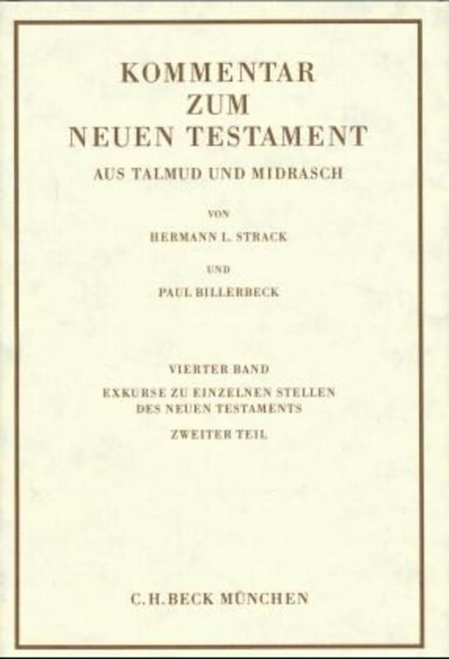 Kommentar zum Neuen Testament aus Talmud und Midrasch Bd. 4: Exkurse zu einzelnen Stellen des Neuen Testaments