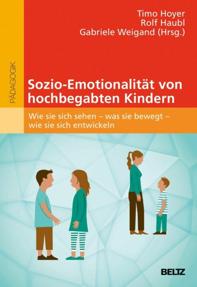 Sozio-Emotionalität von hochbegabten Kindern Hochbegabung und pädagogische Praxis  