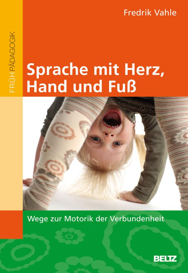 Sprache mit Herz, Hand und Fuß Wege zur Motorik der Verbundenheit. 1. . Paperback.