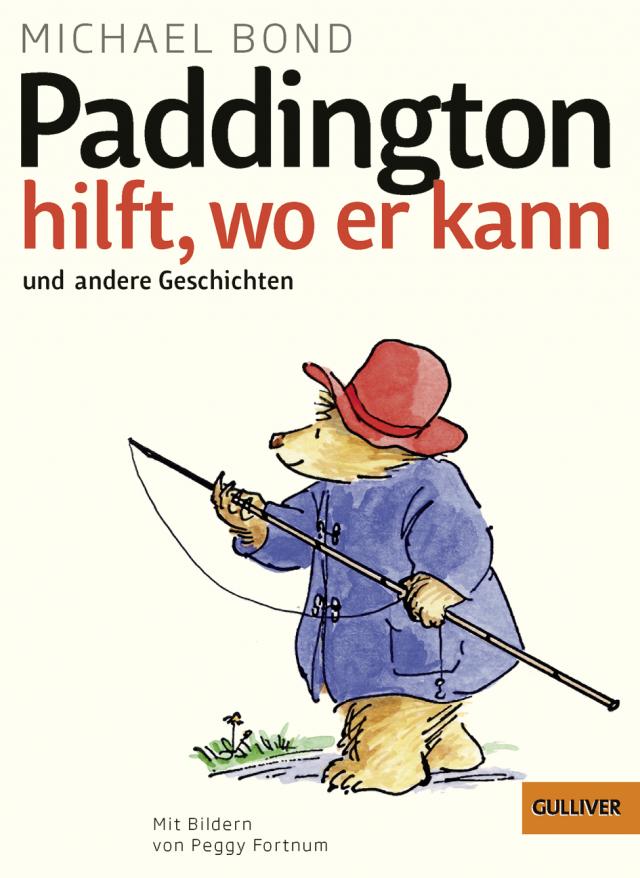 Paddington hilft, wo er kann und andere Geschichten Mit Bildern von Peggy Fortnum Reihe: Gulliver 1370