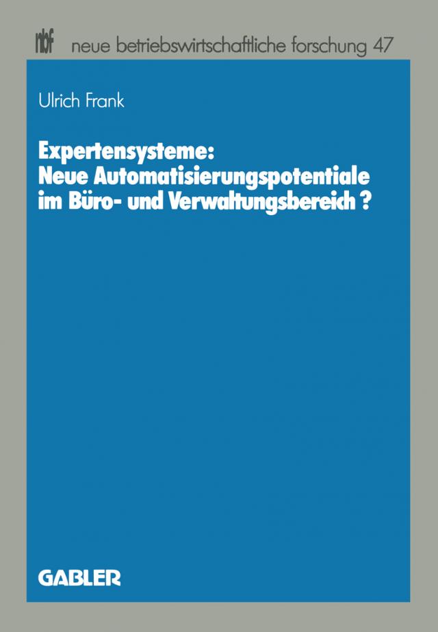 Expertensysteme: Neue Automatisierungspotentiale im Büro- und Verwaltungsbereich?