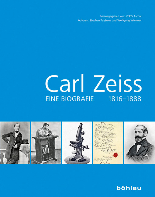 Carl Zeiss 18161888 - Eine Biografie.