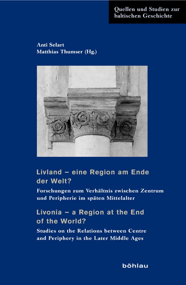 Livland – eine Region am Ende der Welt? / Livonia – a Region at the End of the World?