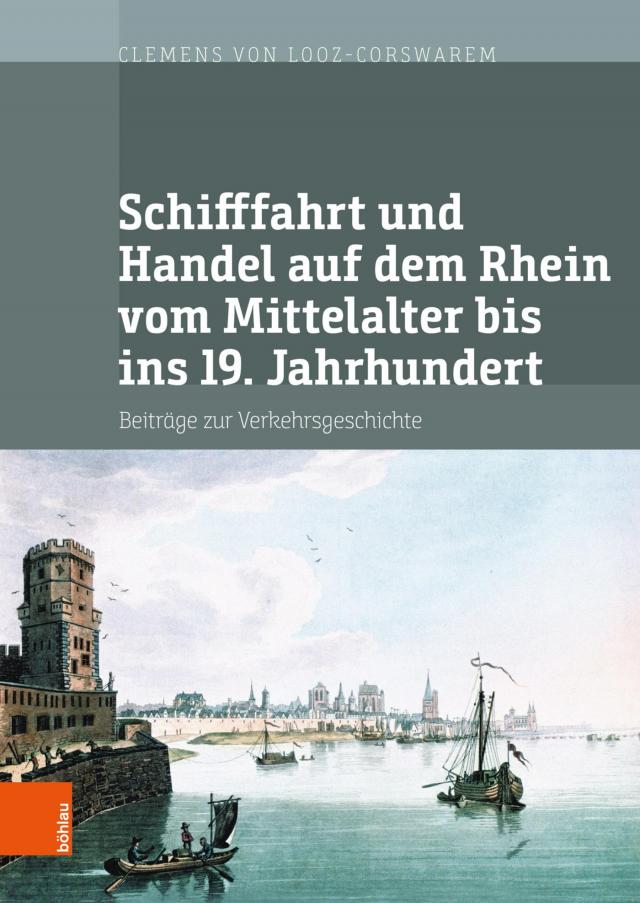 Schifffahrt und Handel auf dem Rhein vom Mittelalter bis ins 19. Jahrhundert