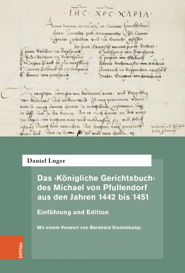 Das ‚Königliche Gerichtsbuch‘ des Michael von Pfullendorf aus den Jahren 1442 bis 1451 – Zu den Anfängen des Kammergerichts am römisch-deutschen Königshof