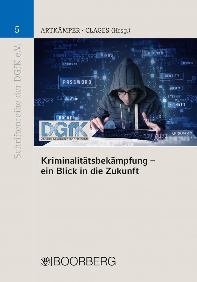 Kriminalitätsbekämpfung - ein Blick in die Zukunft Schriftenreihe der DGfK e.V.  