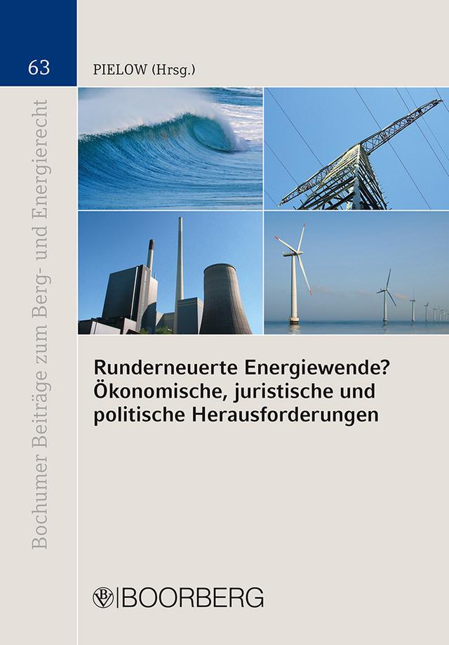 Runderneuerte Energiewende? - Ökonomische, juristische und politische Herausforderungen