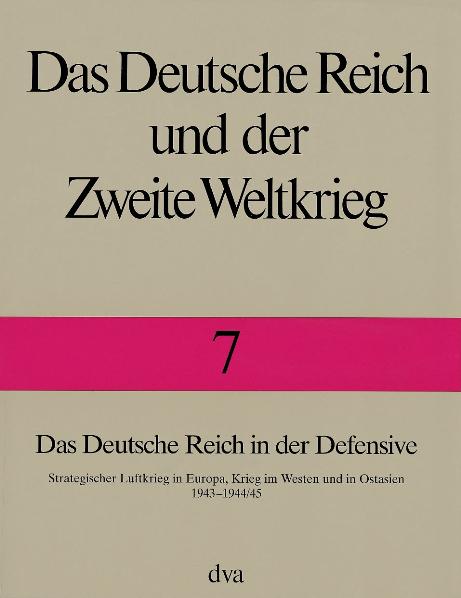 Das Deutsche Reich und der Zweite Weltkrieg Band 7 - Das Deutsche Reich in der Defensive