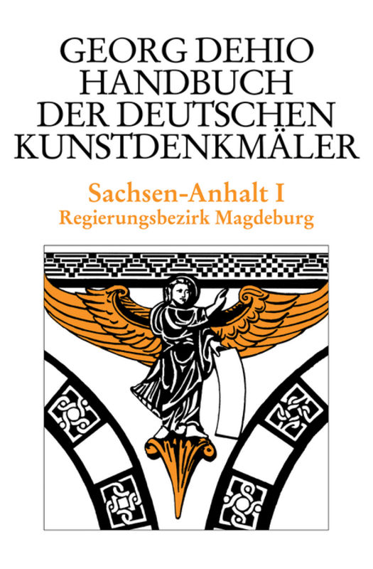 Dehio - Handbuch der deutschen Kunstdenkmäler / Sachsen-Anhalt Bd. 1. Tl.1