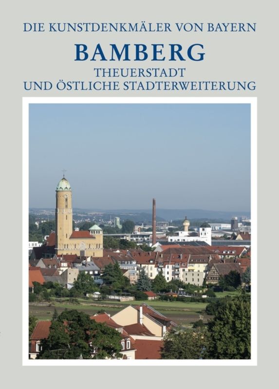 Stadt Bamberg / Theuerstadt und östliche Stadterweiterungen, 1. Drittelband: Untere Gärtnerei und nordöstliche Stadterweiterungen