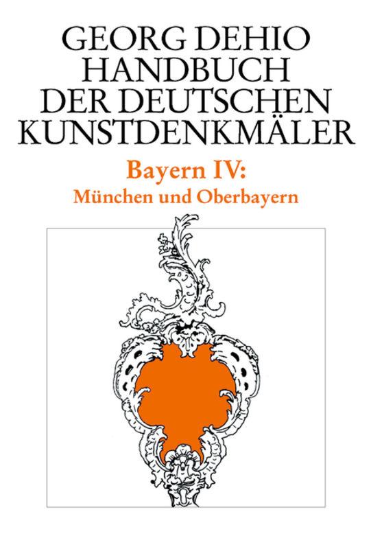 Dehio - Handbuch der deutschen Kunstdenkmäler / Bayern Bd. 4