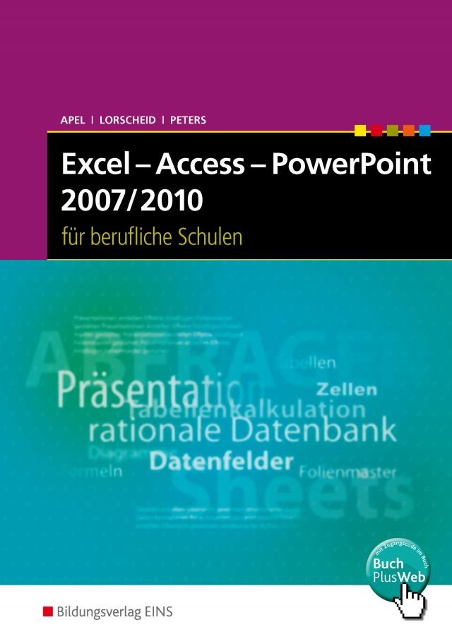 Excel - Access - PowerPoint 2007/2010 für Berufliche Schulen