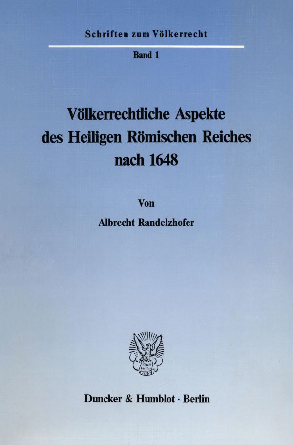 Völkerrechtliche Aspekte des Heiligen Römischen Reiches nach 1648.