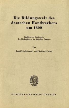 Die Bildungswelt des deutschen Handwerkers um 1800.