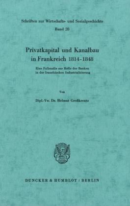 Privatkapital und Kanalbau in Frankreich 1814-1848.