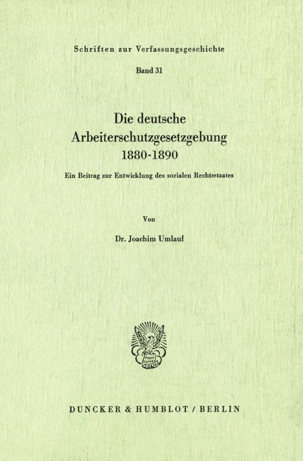 Die deutsche Arbeiterschutzgesetzgebung 1880-1890.