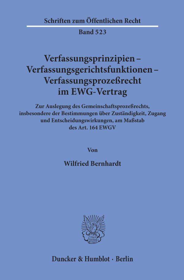 Verfassungsprinzipien - Verfassungsgerichtsfunktionen - Verfassungsprozeßrecht im EWG-Vertrag.
