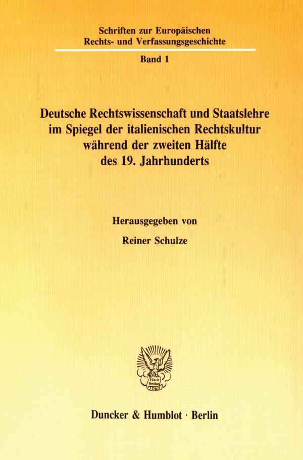 Deutsche Rechtswissenschaft und Staatslehre im Spiegel der italienischen Rechtskultur während der zweiten Hälfte des 19. Jahrhunderts.