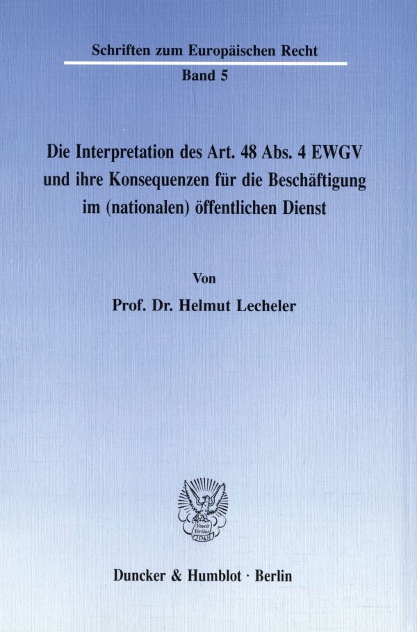 Die Interpretation des Art. 48 Abs. 4 EWGV und ihre Konsequenzen für die Beschäftigung im (nationalen) öffentlichen Dienst.