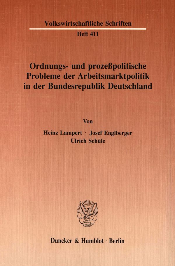 Ordnungs- und prozeßpolitische Probleme der Arbeitsmarktpolitik in der Bundesrepublik Deutschland.