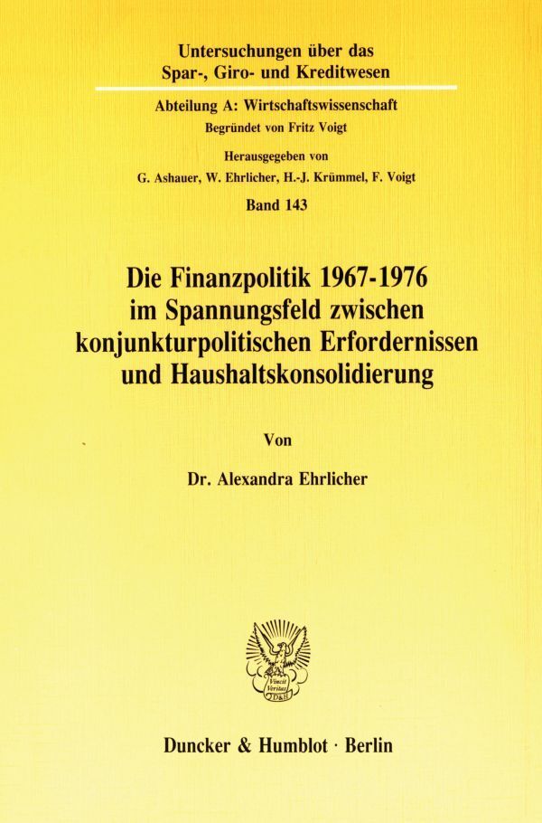Die Finanzpolitik 1967¿1976 im Spannungsfeld zwischen konjunkturpolitischen Erfordernissen und Haushaltskonsolidierung.