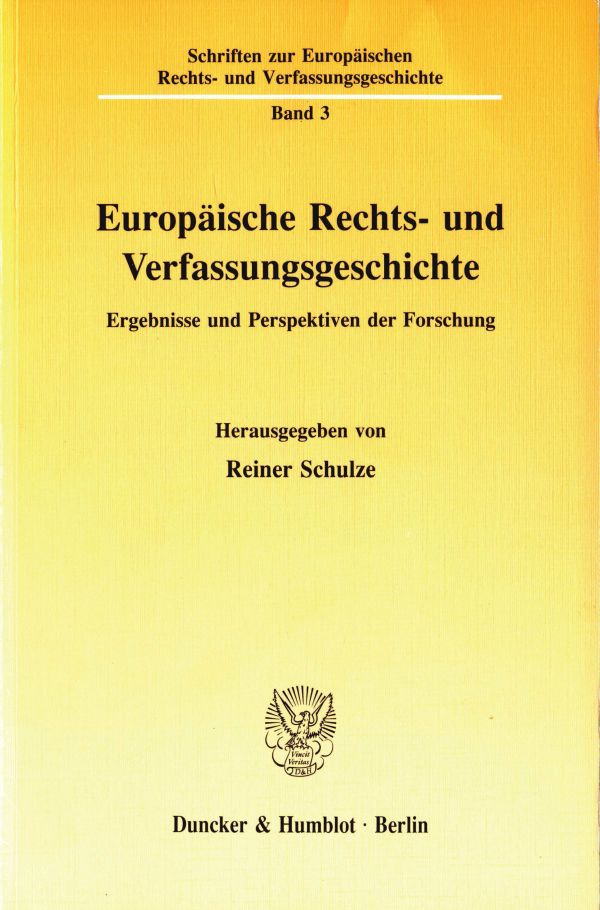 Europäische Rechts- und Verfassungsgeschichte.