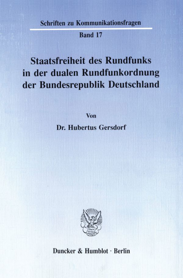 Staatsfreiheit des Rundfunks in der dualen Rundfunkordnung der Bundesrepublik Deutschland.