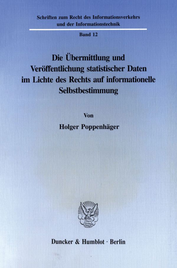 Die Übermittlung und Veröffentlichung statistischer Daten im Lichte des Rechts auf informationelle Selbstbestimmung.