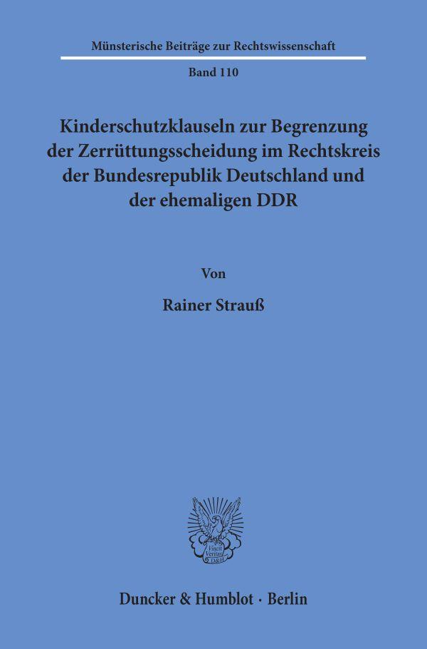 Kinderschutzklauseln zur Begrenzung der Zerrüttungsscheidung im Rechtskreis der Bundesrepublik Deutschland und der ehemaligen DDR.