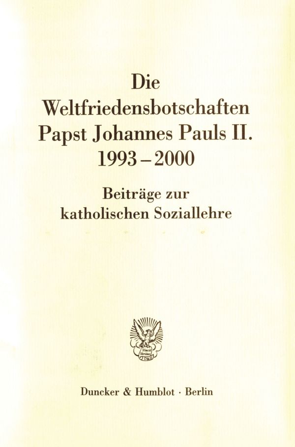 Die Weltfriedensbotschaften Papst Johannes Pauls II. 1993-2000.