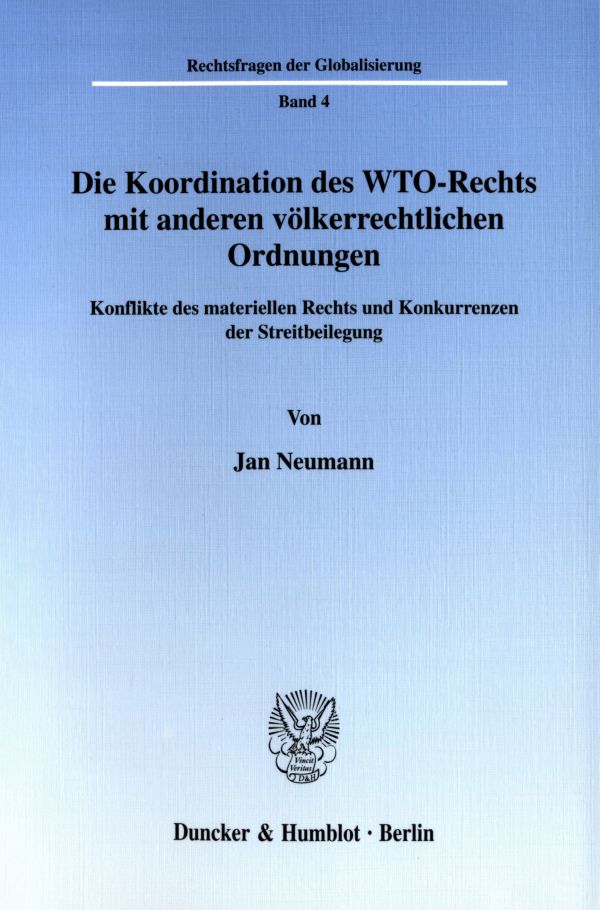 Die Koordination des WTO-Rechts mit anderen völkerrechtlichen Ordnungen.