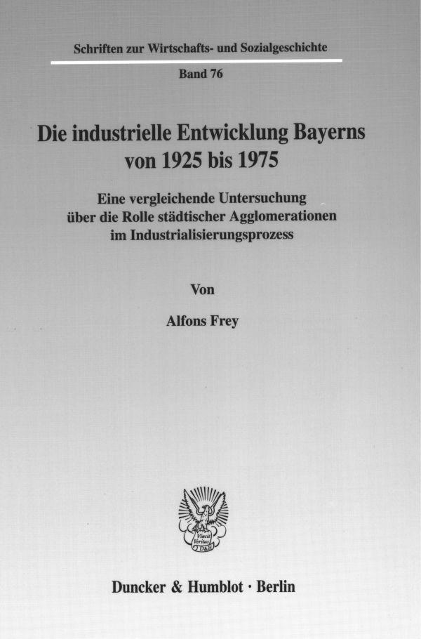 Die industrielle Entwicklung Bayerns von 1925 bis 1975.