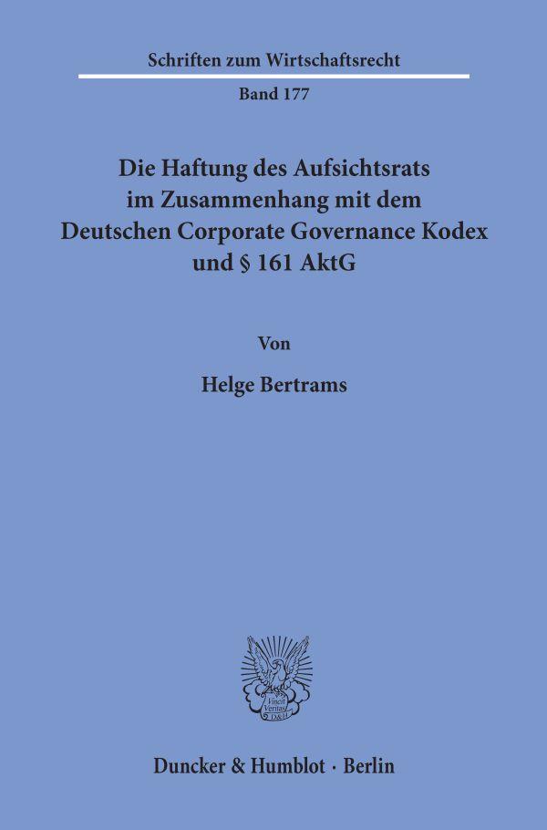 Die Haftung des Aufsichtsrats im Zusammenhang mit dem Deutschen Corporate Governance Kodex und 161 AktG.