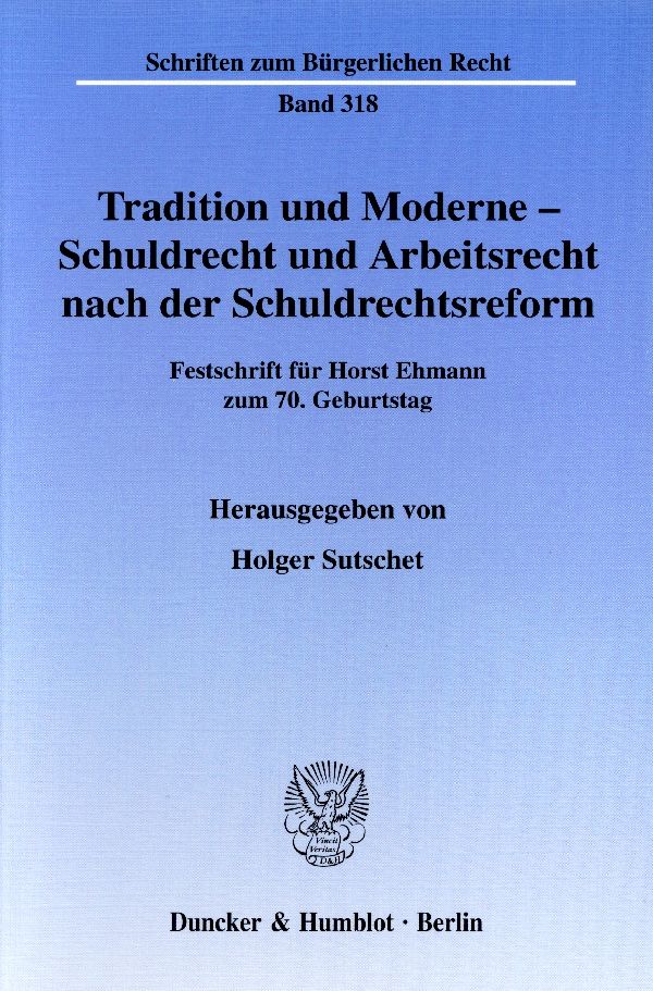 Tradition und Moderne - Schuldrecht und Arbeitsrecht nach der Schuldrechtsreform.