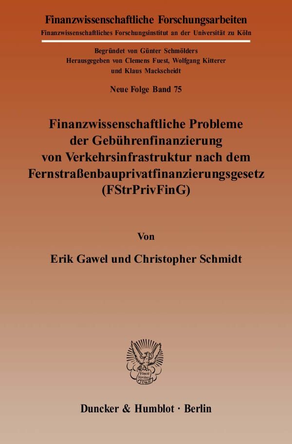Finanzwissenschaftliche Probleme der Gebührenfinanzierung von Verkehrsinfrastruktur nach dem Fernstraßenbauprivatfinanzierungsgesetz (FStrPrivFinG).