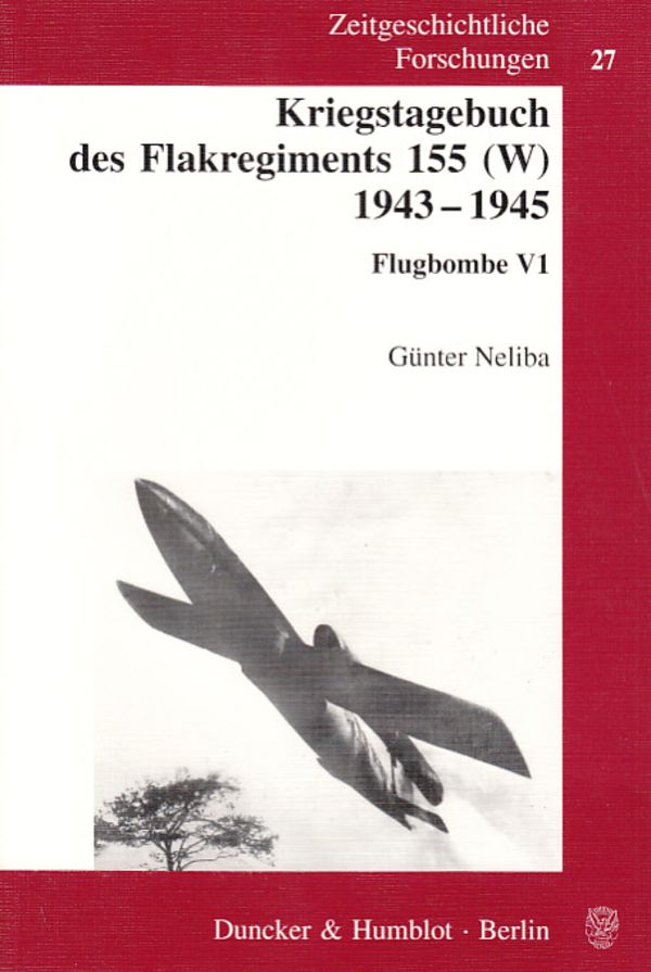 Kriegstagebuch des Flakregiments 155 (W) 1943 - 1945.